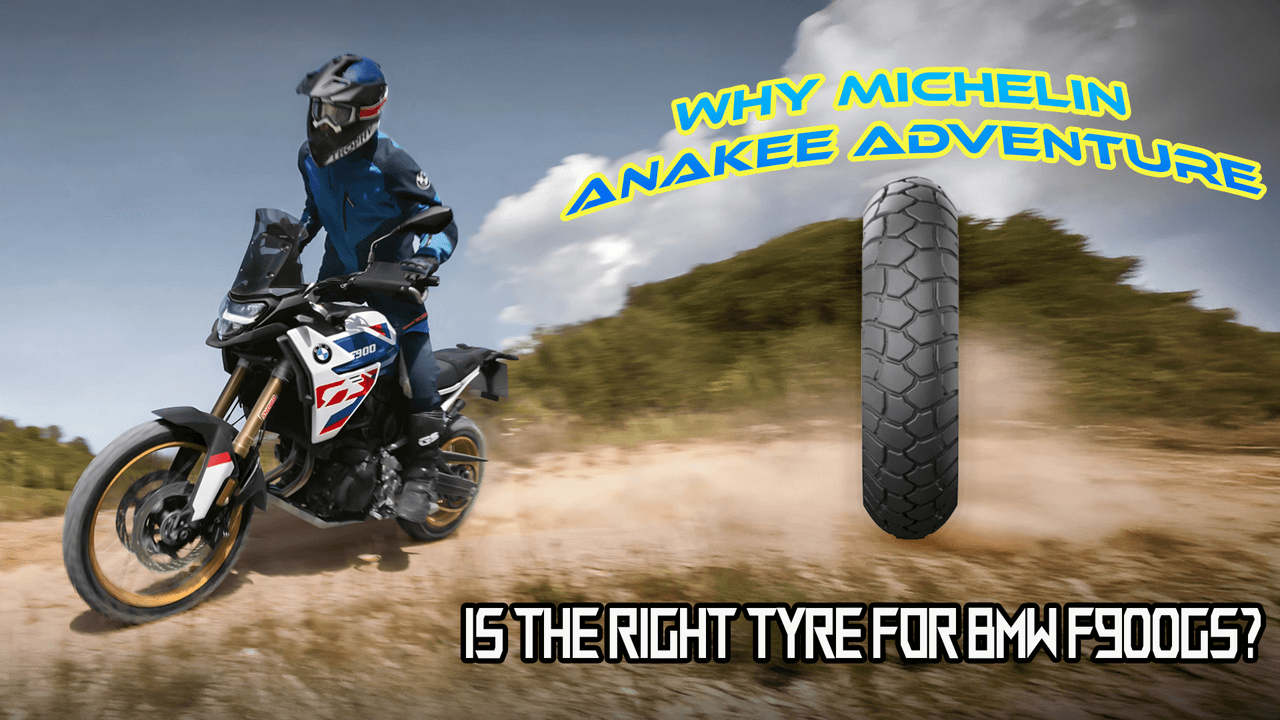 Why Michelin Anakee Adventure is the Right Tyre for BMW F900GS?