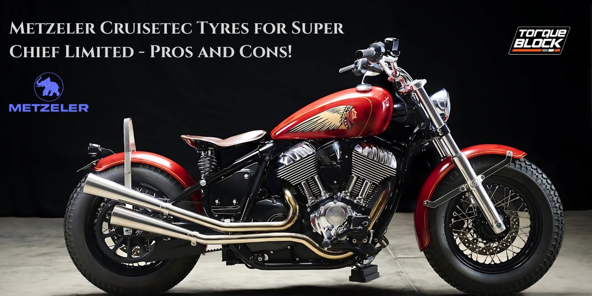 Metzeler Cruisetec Tyres for Super Chief Limited - Pros and Cons!