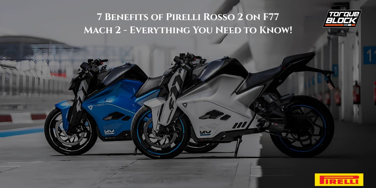 7 Benefits of Pirelli Rosso 2 on F77 Mach 2 - Everything You Need to Know!