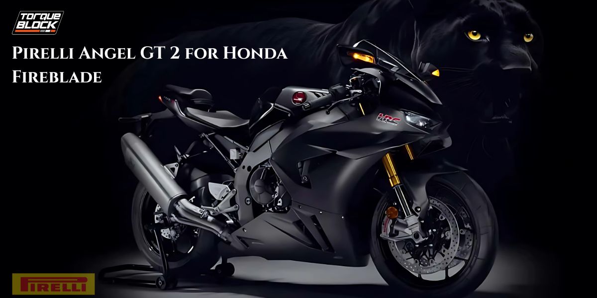 Why Pirelli Angel GT 2 Is Best For Honda Fireblade?
