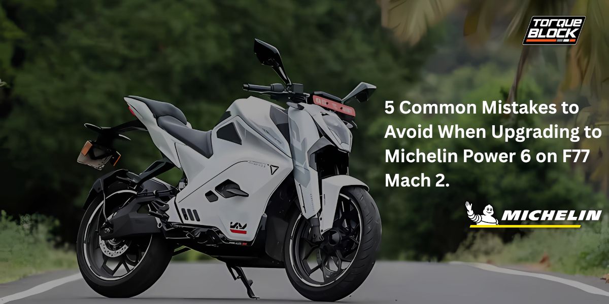 5 Common Mistakes to Avoid When Upgrading to Michelin Power 6 on F77 Mach 2.