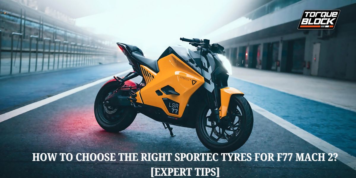 How to Choose the Right Sportec Tyres for F77 Mach 2? [Expert Tips]