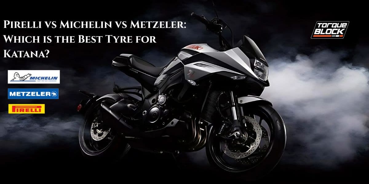 Pirelli vs Michelin vs Metzeler: Which is the Best Tyre for Katana?