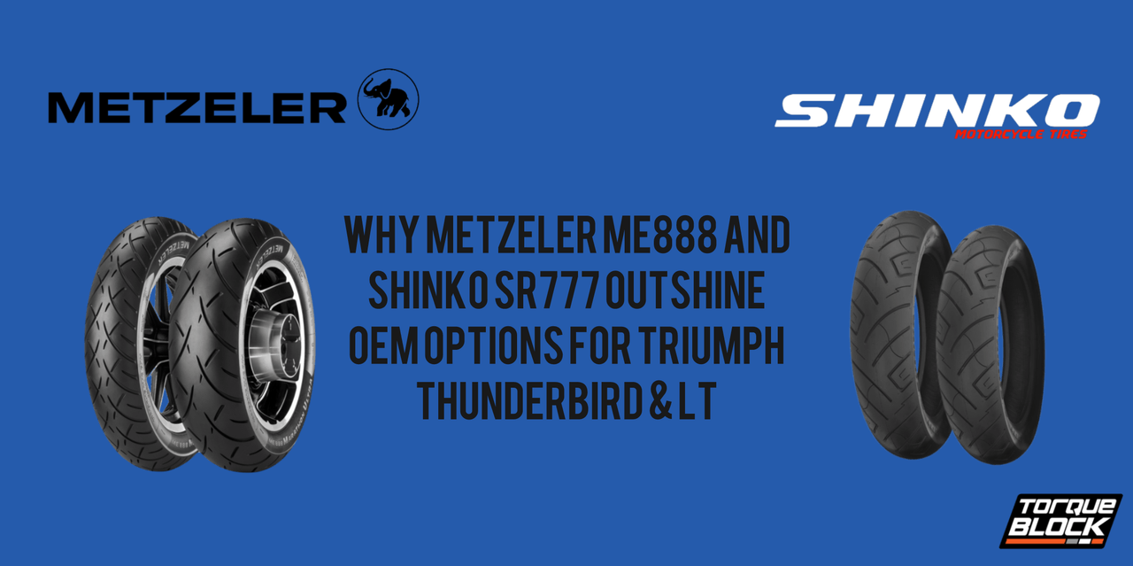 Why Metzeler ME888 and Shinko SR777 Outshine OEM Options for Triumph Thunderbird & LT